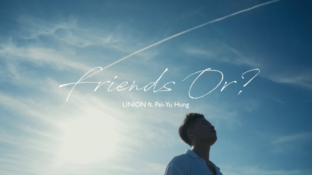 LINION - Friends or? feat.洪佩瑜 (Official Music Video 4k)