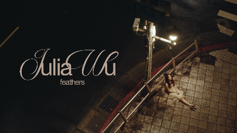 吳卓源 Julia｜feathers MV