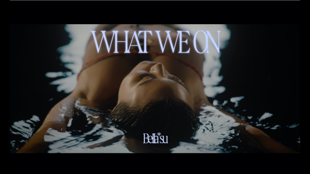 BELLA SU - WHAT WE ON (Official Video)