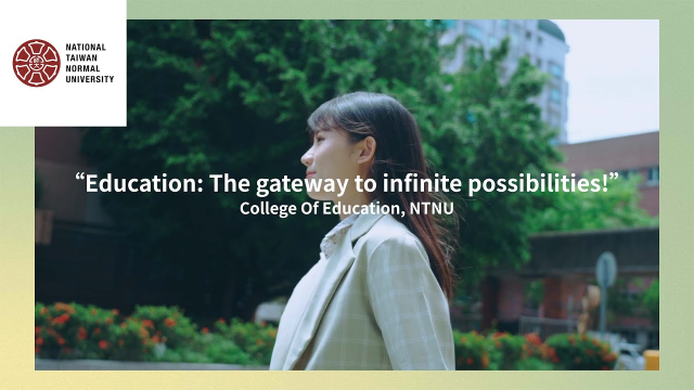 2024｜Education: The gateway to infinite possibilities!｜College Of Education, NTNU